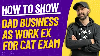 How to Show Dad's Business as Work Experience for CAT Exam | CAT Exam 2023