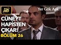 Yer Gök Aşk 26. Bölüm / Full HD (Tek Parça) - Cüneyt Hapisten Çıkıyor