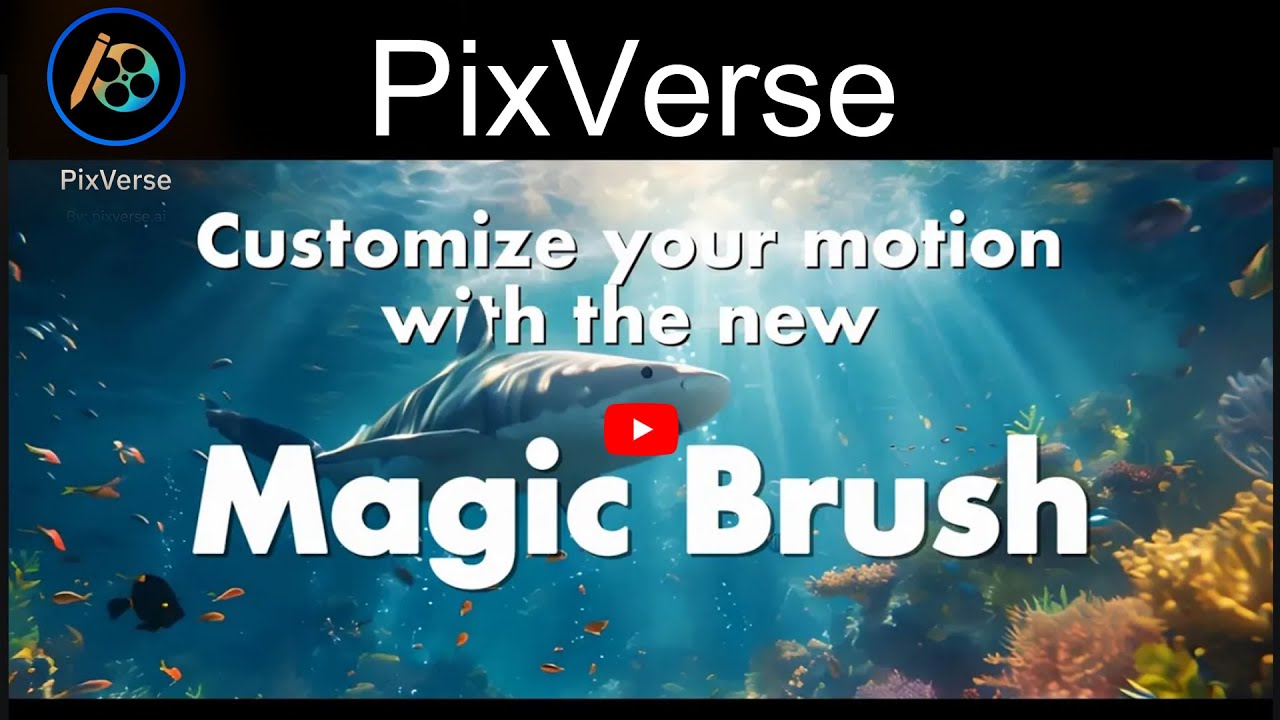 Pixverse présente Magic Brush, prenez le contrôle sur l'animation de ...