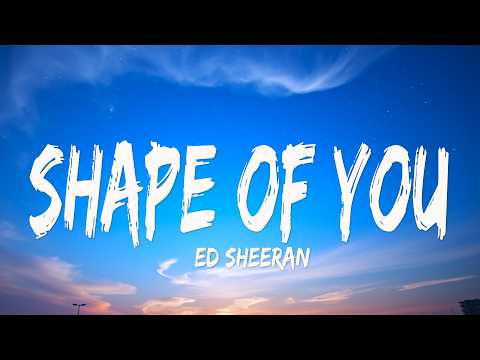 Ed Sheeran - Shape of You (Lyrics)