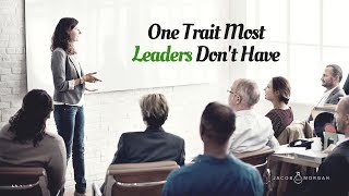 One Trait Most Leaders Don't Have - Jacob Morgan