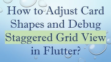 How to Adjust Card Shapes and Debug Staggered Grid View in Flutter?