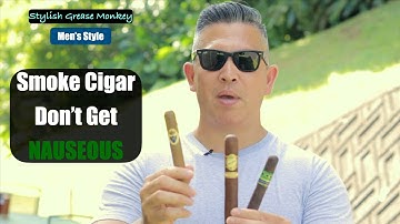 Cigar Smoking "Tips on how not to get Nauseous"  😊👌