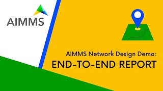 AIMMS Network Design Demo: End-to-End Report