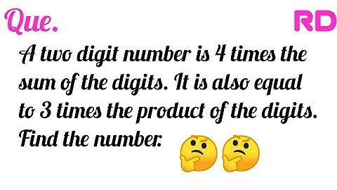 A two-digit number is 4 times the sum of the digits. It is also equal to 3 times...|| Class 10 ||