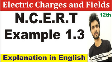 Physics N.C.E.R.T example 1.3 class 12th | example 1.3 physics class 12 in english