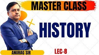  History lecture- 8 Master class by Anurag sir