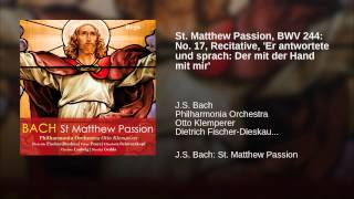 Video thumbnail of "Dietrich Fischer-Dieskau - St. Matthew Passion, BWV 244: No. 17, Recitative, 'Er antwortete und sprach: Der mit der Hand..."