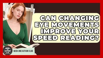 Can Changing Eye Movements Improve Your Speed Reading? - Book and Author Club