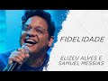 Elizeu Alves e Samuel Messias - Fidelidade LETRA - Gospel Hits