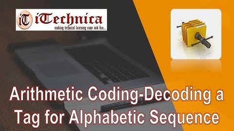 31. Arithmetic Decoding-Decoding a tag to an alphabetic sequence with example