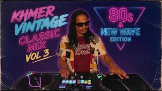 TIGHT HAIR DAD | 80s New Wave Edition 🇰🇭 ORIGINAL KHMER VINTAGE CLASSIC DJ MIX VOL 3