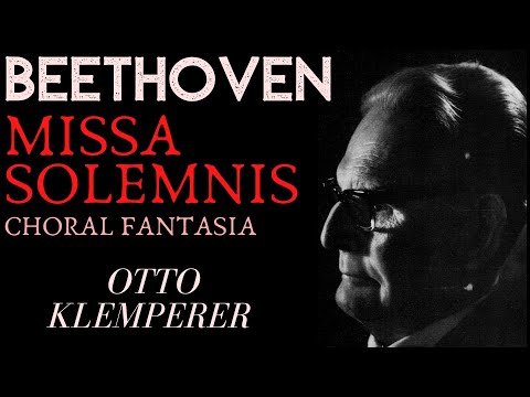 Beethoven - Missa Solemnis / Choral Fantasia + Presentation (Century's recording : Otto Klemperer)