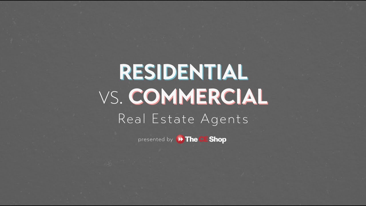 Residential Vs Commercial Real Estate Agents The Ce Shop