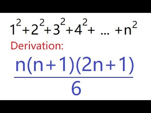 Derivation Formula Sum Of First N Squares Or Square Numbers 1 2 2 2 3 2 4 2 N 2 Youtube