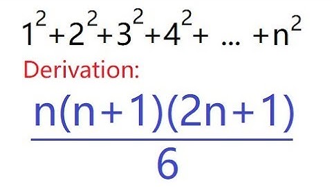 Derivation | Formula | Sum of first n squares or square numbers 1^2 + 2^2 + 3^2 + 4^2 +...n^2
