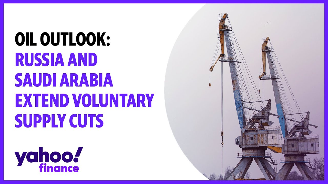 Oil outlook: Russia and Saudi Arabia extend voluntary supply cuts, what ...