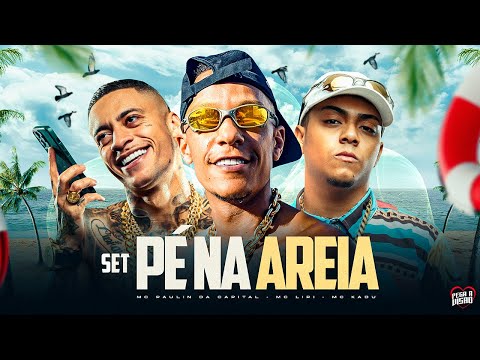 SET PÉ NA AREIA - MC Paulin da Capital, MC Lipi, MC Ryan SP, MC Paiva, MC Cebezinho, MC Kadu, Gabb