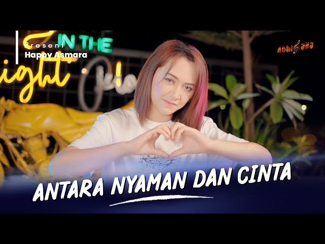 HAPPY ASMARA - ANTARA NYAMAN DAN CINTA ( Official Music Video ) class=