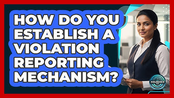 How Do You Establish a Violation Reporting Mechanism?