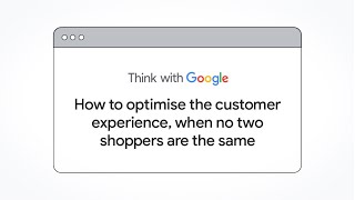 How to optimise the customer experience when no two shoppers are the same