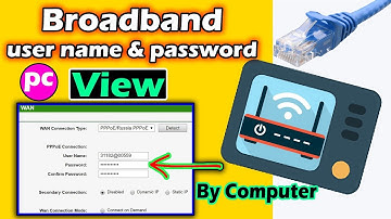 Know Your Saved Broadband PPPoE Username and Password View By Computer 📶🌐