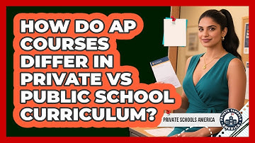How Do AP Courses Differ In Private Vs Public School Curriculum? - Private Schools America