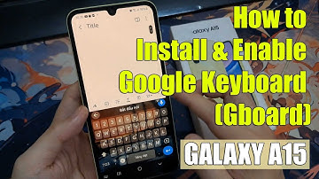 How to Install & Enable Google Keyboard (Gboard) on Samsung Galaxy A15 📱