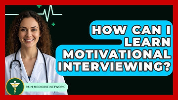 How Can I Learn Motivational Interviewing? - Pain Medicine Network
