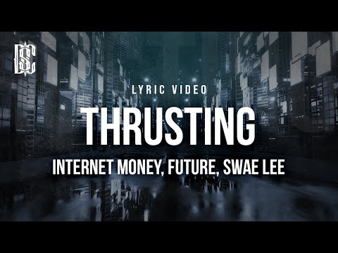 Internet Money Feat Future Swae Lee Thrusting Lyrics