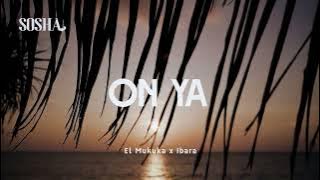 El Mukuka & Ibara - On Ya (Radio Edit)