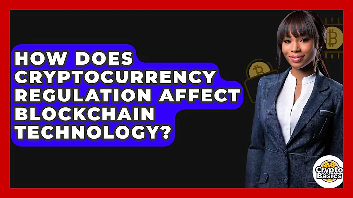 How Does Cryptocurrency Regulation Affect Blockchain Technology? - CryptoBasics360.com