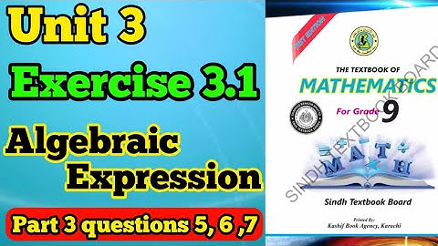 Exercise 3.1 unit 3 algebraic expression class 9 new mathematics book Sindh board | part 3 Q 5 to 7