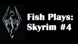 Fish Plays - Skyrim #4: DRAGON FIGHT!