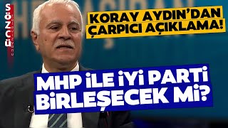 MHP ve İYİ Parti Birleşecek İddialarına Koray Aydın'dan Çok Çarpıcı Yanıt! Bu Sözlerle Açıkladı Resimi