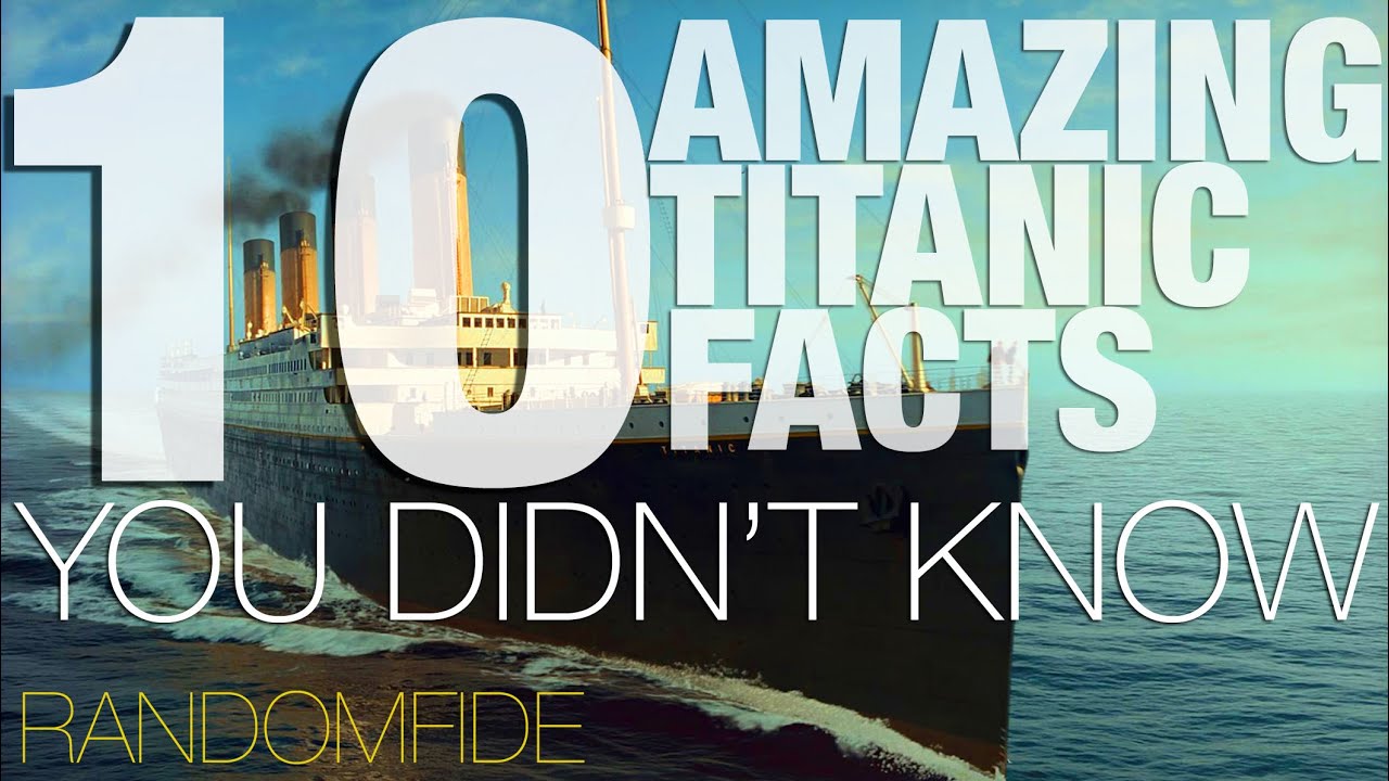 10 Amazing Facts you Didn't Know About the Titanic - RANDOMFIDE - YouTube