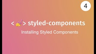 lecture 4 - installing styled components