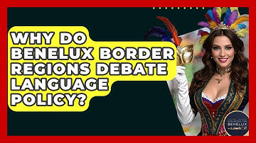 Why Do Benelux Border Regions Debate Language Policy? - Exploring The Benelux