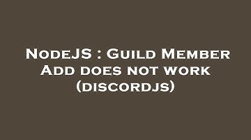 NodeJS : Guild Member Add does not work (discordjs)