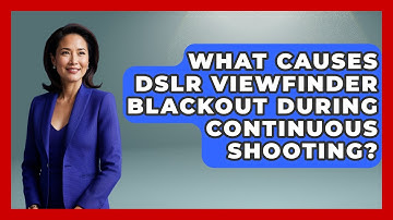 What Causes DSLR Viewfinder Blackout During Continuous Shooting? - Image Review Studio