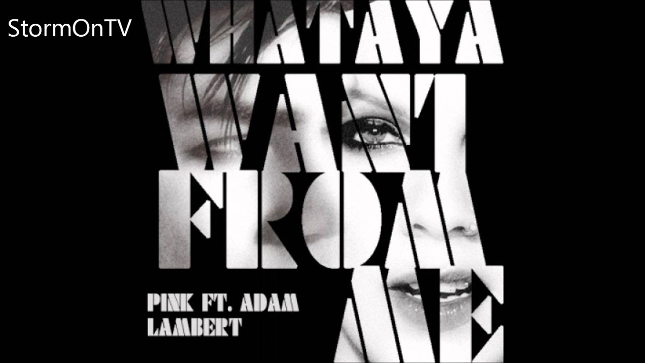 Whataya want from me текст. Adam Lambert Whataya want from me. Pink& Adam Lambert Whataya want from me.