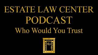 Who Would You Trust? An Estate Planning Matter?