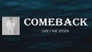 Carly Rae Jepsen - Comeback (Lyrics)