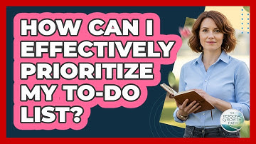 How Can I Effectively Prioritize My To-Do List?