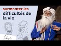 Comment Traverser Les Moments Difficiles De La Vie Sadhguru Français 
