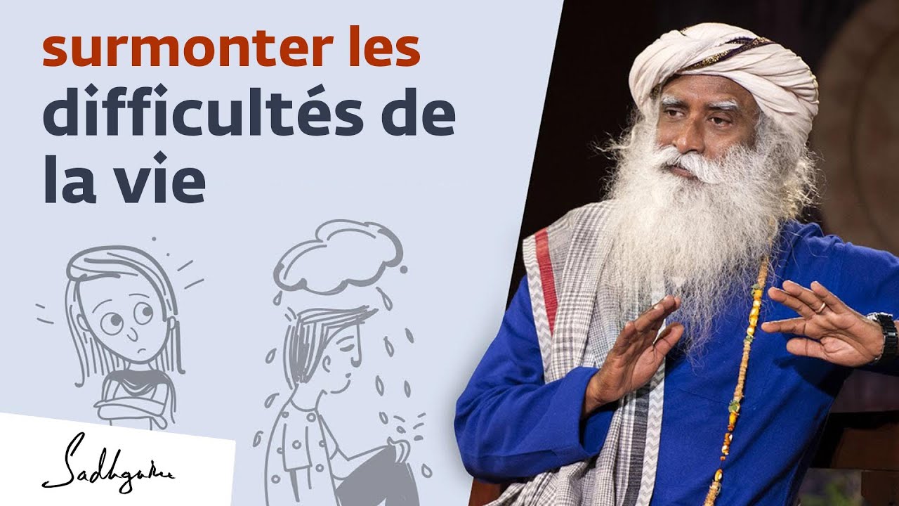 Comment traverser les moments difficiles de la vie   Sadhguru Franais