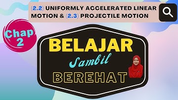 SHORT NOTES ANIMATION : 2.2 Uniformly Accelerated Linear Motion, 2.3 Projectile |Matriculation