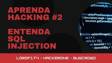 Aprenda Hacking 2 - SQLi Básico - Entendendo as Injeções