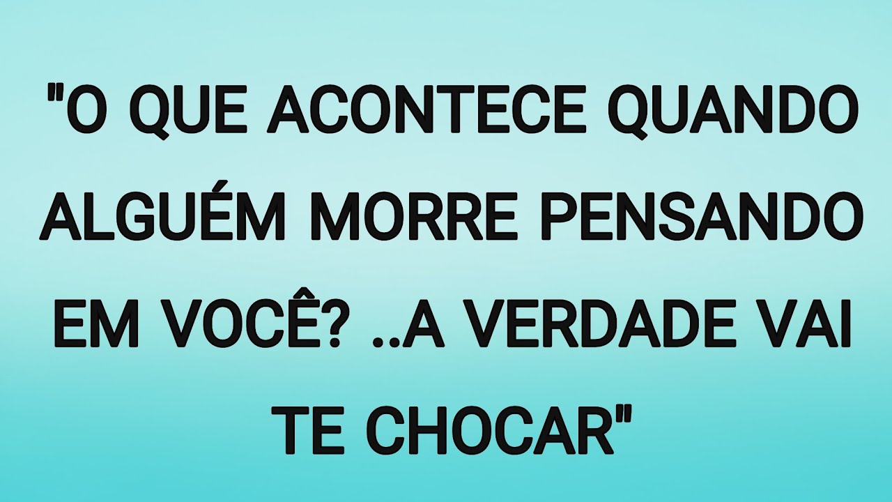 👉 DEUS DIZ:O QUE ACONTECE QUANDO ALGUÉM MORRE PENSANDO EM VOCÊ? A VERDADE VAI TE CHOCAR