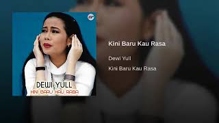 'Kini Baru Kau Rasa', Dewi Yull
